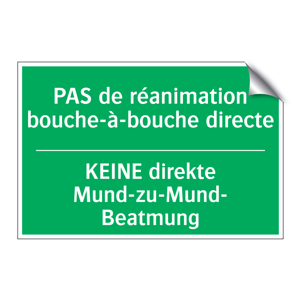 KEINE direkte Mund-zu-Mund- Beatmung /.../ - PAS de réanimation bouche-à-bouche /.../
