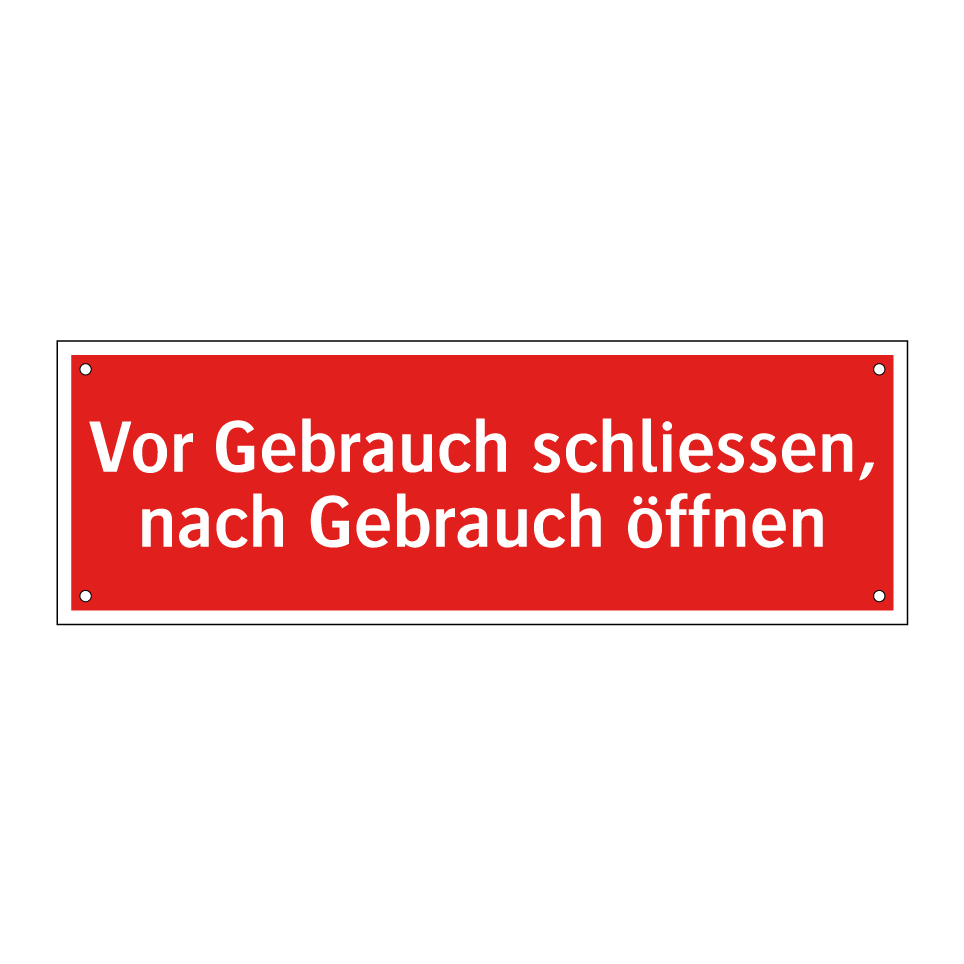 Vor Gebrauch schliessen, nach Gebrauch öffnen