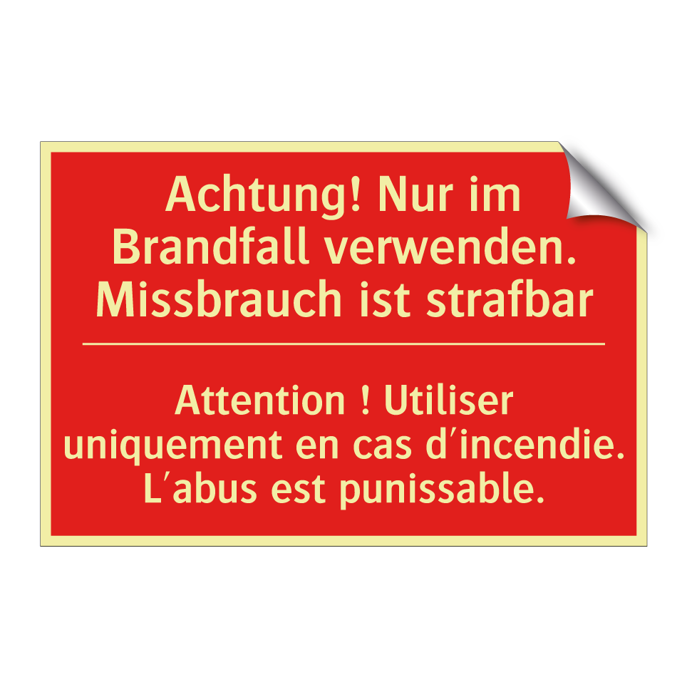 Achtung! Nur im Brandfall verwenden. /.../ - Attention ! Utiliser uniquement /.../