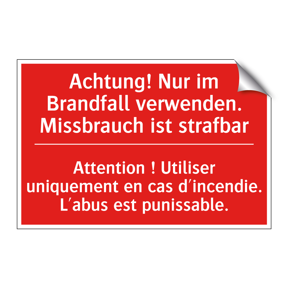 Achtung! Nur im Brandfall verwenden. /.../ - Attention ! Utiliser uniquement /.../