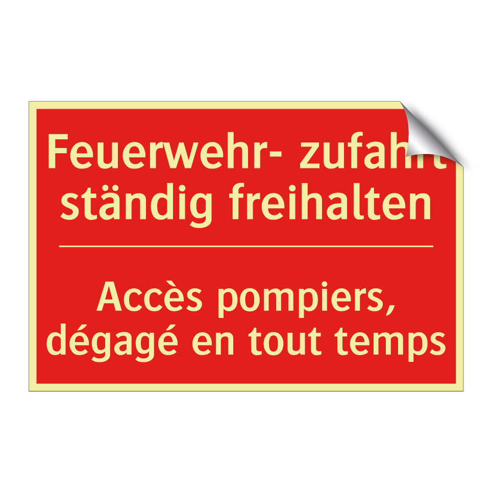 Feuerwehr- zufahrt ständig freihalten /.../ - Accès pompiers, dégagé en tout /.../