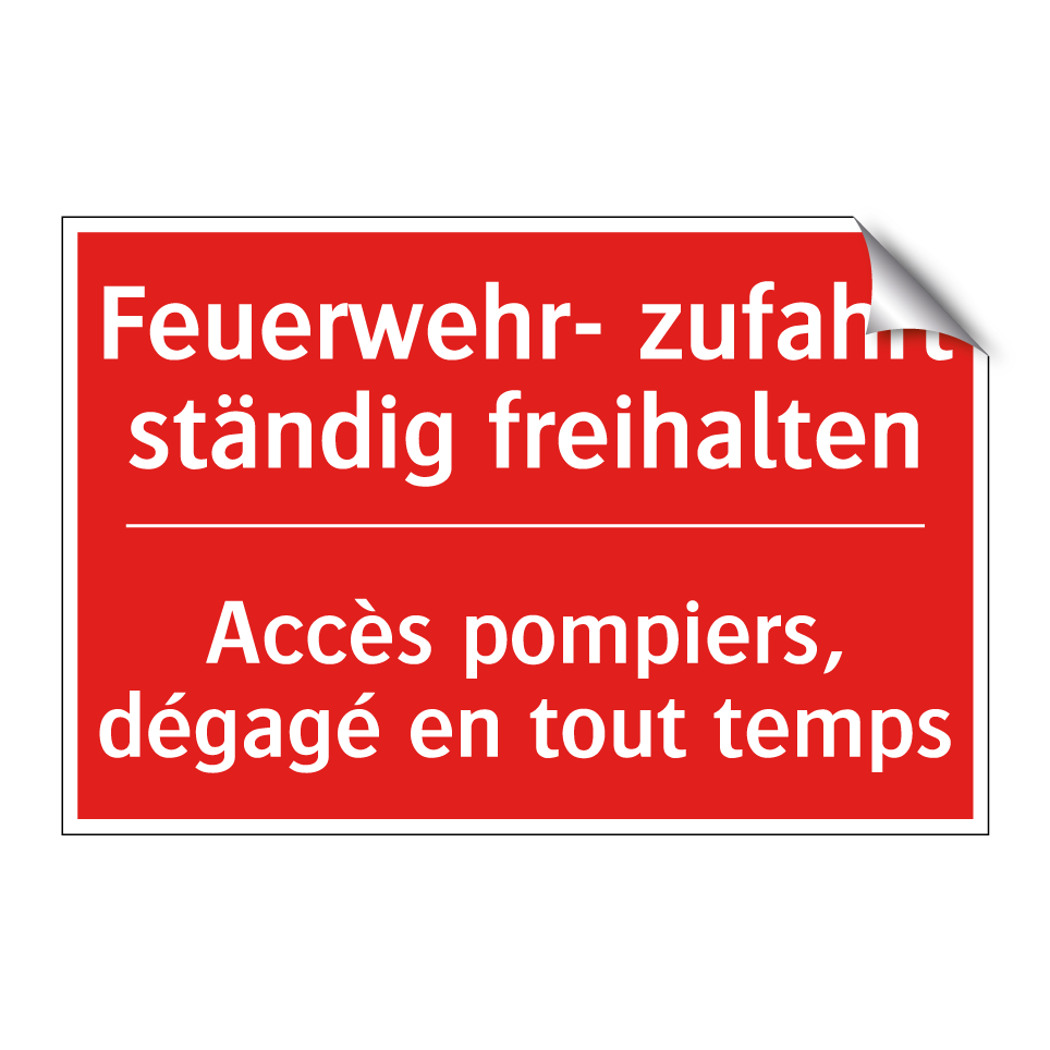 Feuerwehr- zufahrt ständig freihalten /.../ - Accès pompiers, dégagé en tout /.../