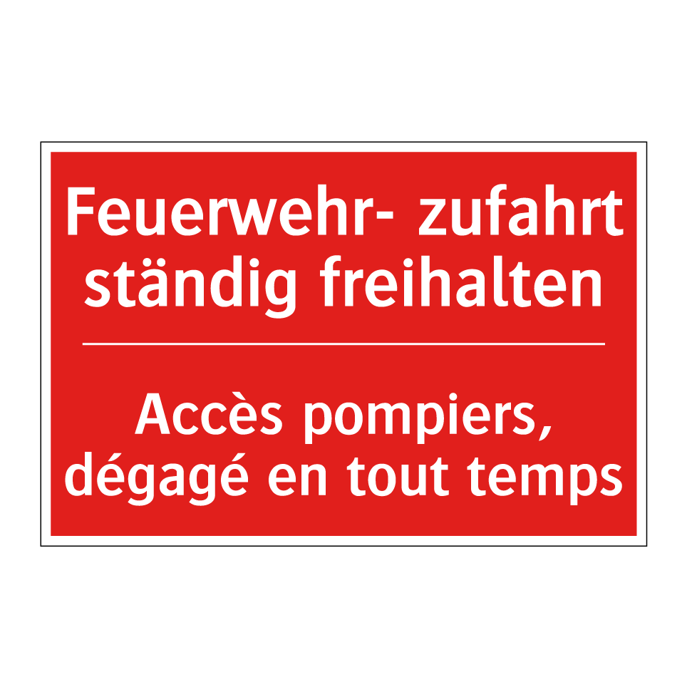 Feuerwehr- zufahrt ständig freihalten /.../ - Accès pompiers, dégagé en tout /.../
