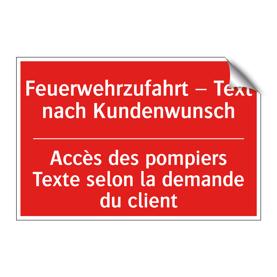 Feuerwehrzufahrt – Text nach Kundenwunsch /.../ - Accès des pompiers Texte selon /.../