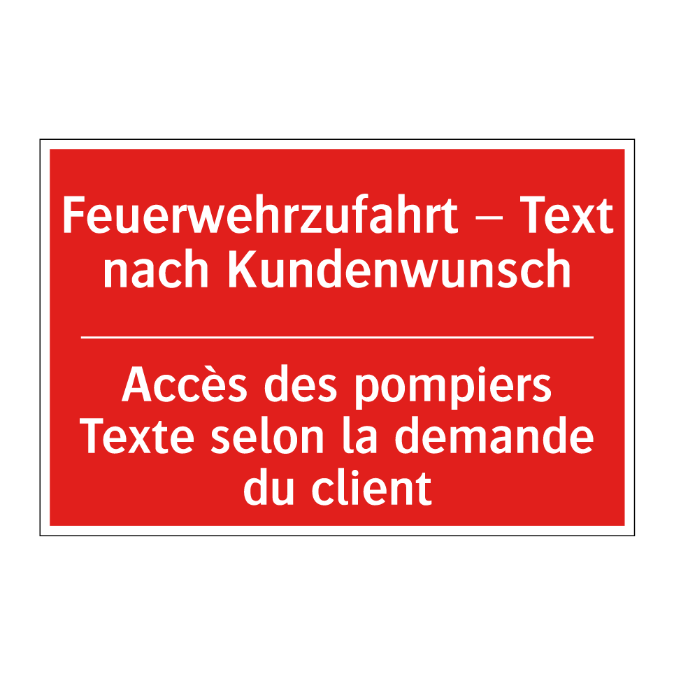 Feuerwehrzufahrt – Text nach Kundenwunsch /.../ - Accès des pompiers Texte selon /.../