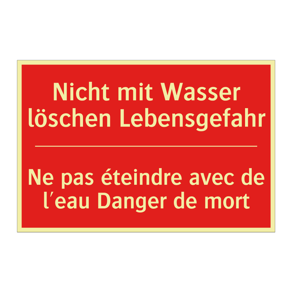 Nicht mit Wasser löschen Lebensgefahr /.../ - Ne pas éteindre avec de l'eau /.../