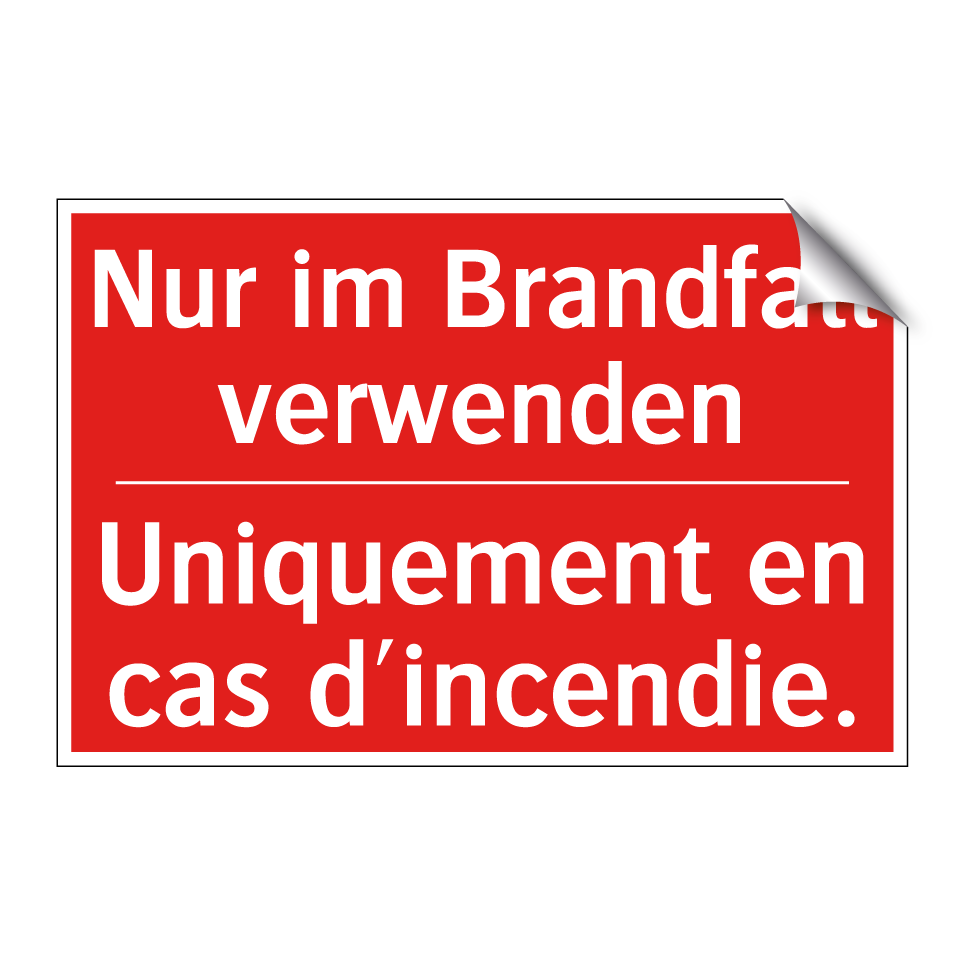 Nur im Brandfall verwenden - Uniquement en cas d'incendie.