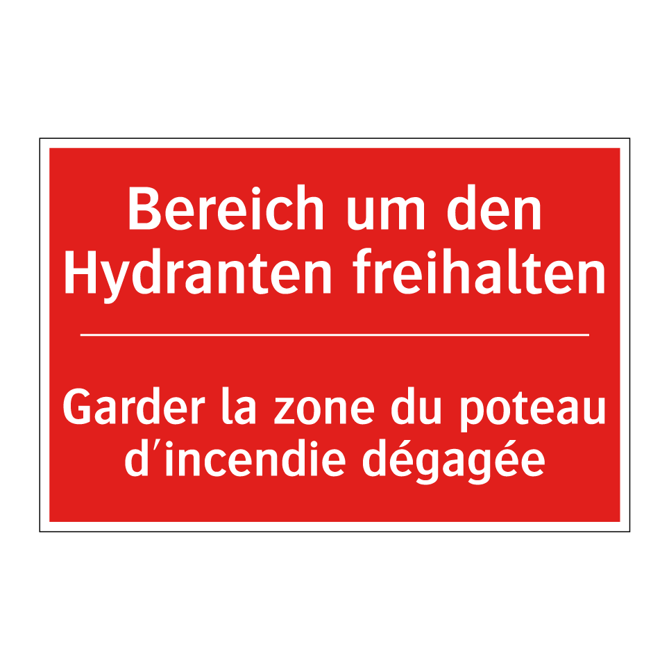Bereich um den Hydranten freihalten /.../ - Garder la zone du poteau d'incendie /.../
