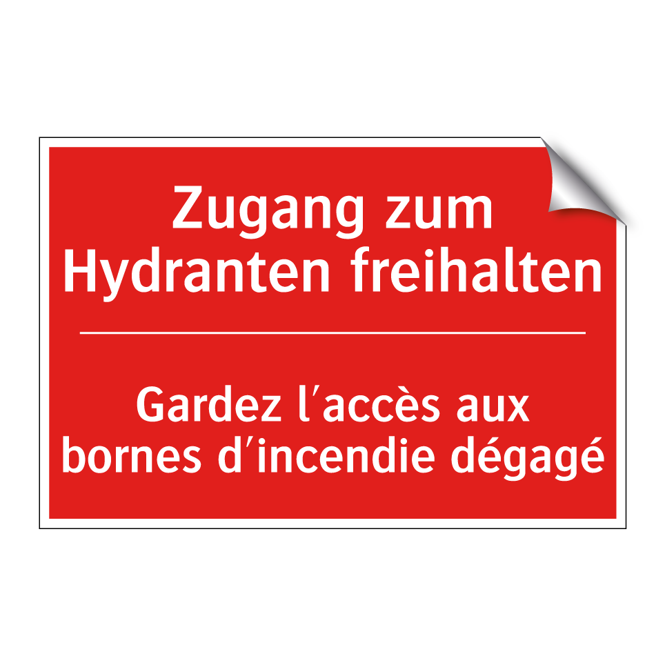 Zugang zum Hydranten freihalten /.../ - Gardez l'accès aux bornes d'incendie /.../