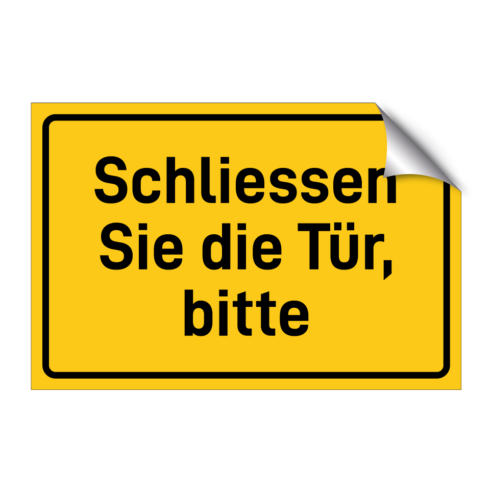 Schliessen Sie die Tür, bitte