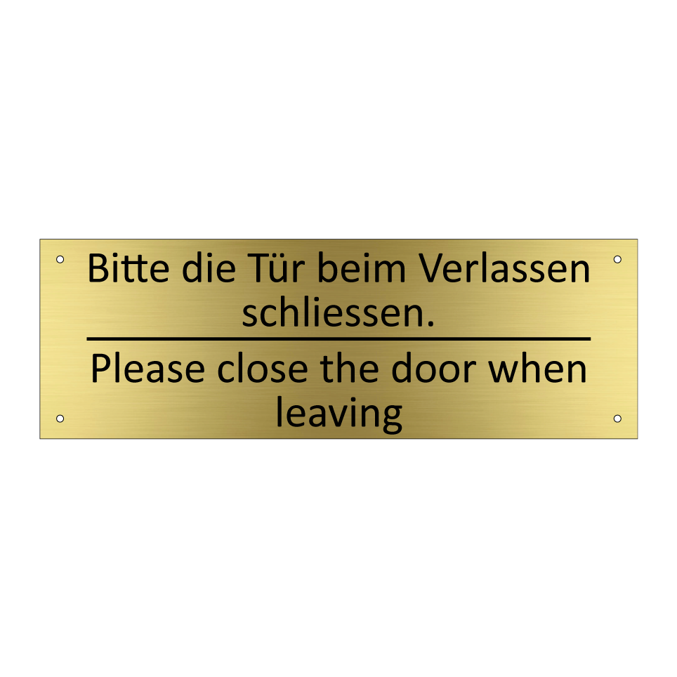 Bitte die Tür beim Verlassen schliessen. /.../ - Please close the door when leaving /.../