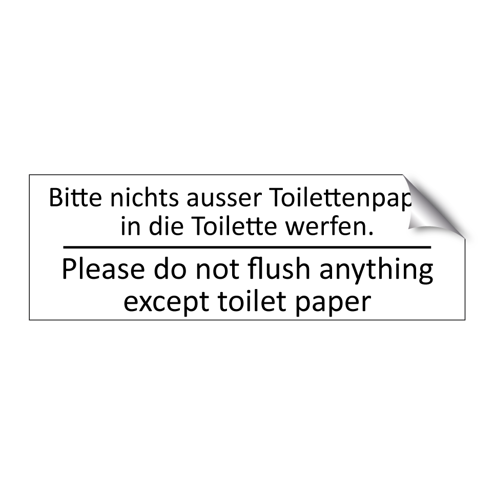 Bitte nichts ausser Toilettenpapier /.../ - Please do not flush anything except /.../