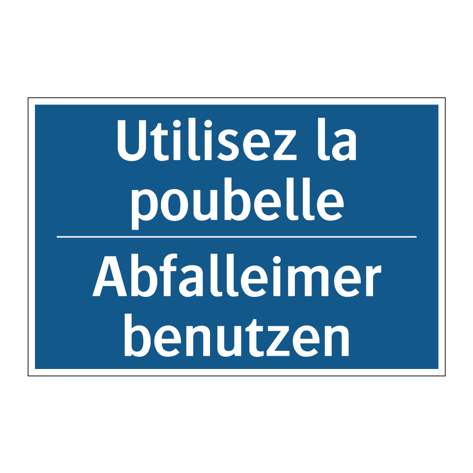 Abfalleimer benutzen - Utilisez la poubelle