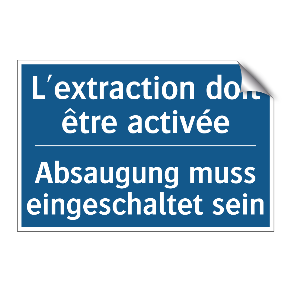 Absaugung muss eingeschaltet sein /.../ - L'extraction doit être activée