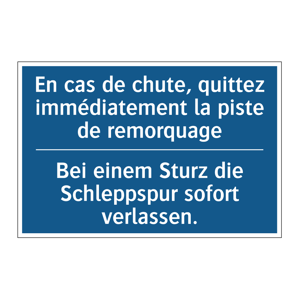 Bei einem Sturz die Schleppspur /.../ - En cas de chute, quittez immédiatement /.../