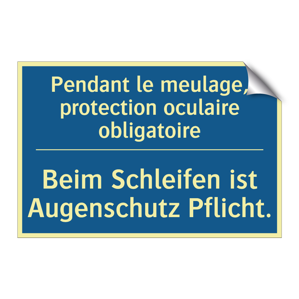 Beim Schleifen ist Augenschutz /.../ - Pendant le meulage, protection /.../