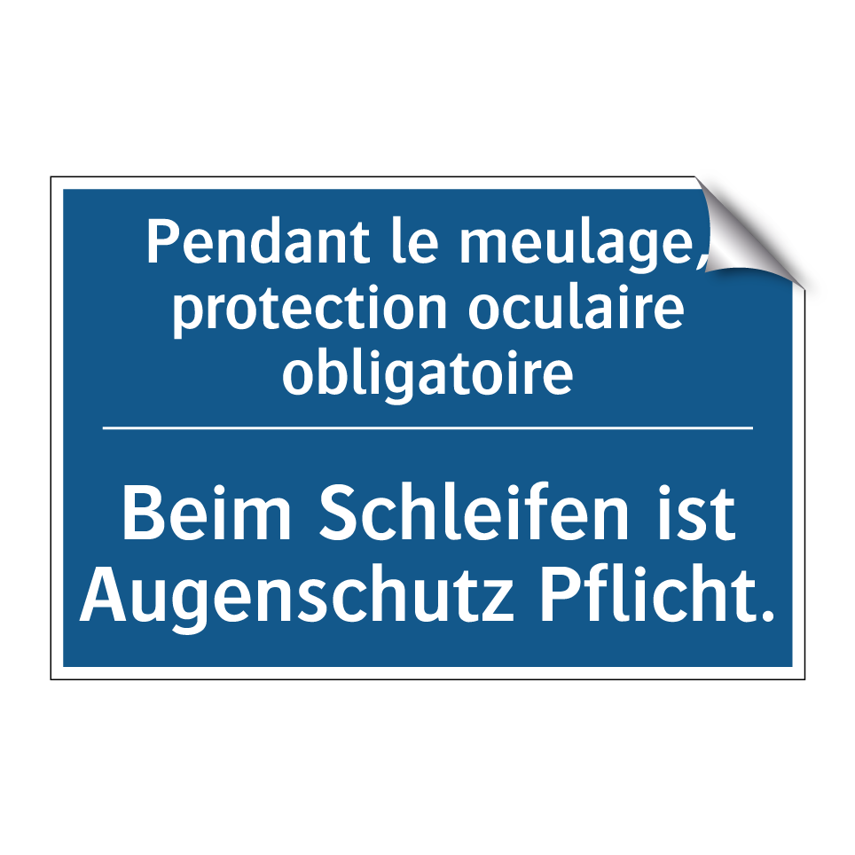 Beim Schleifen ist Augenschutz /.../ - Pendant le meulage, protection /.../