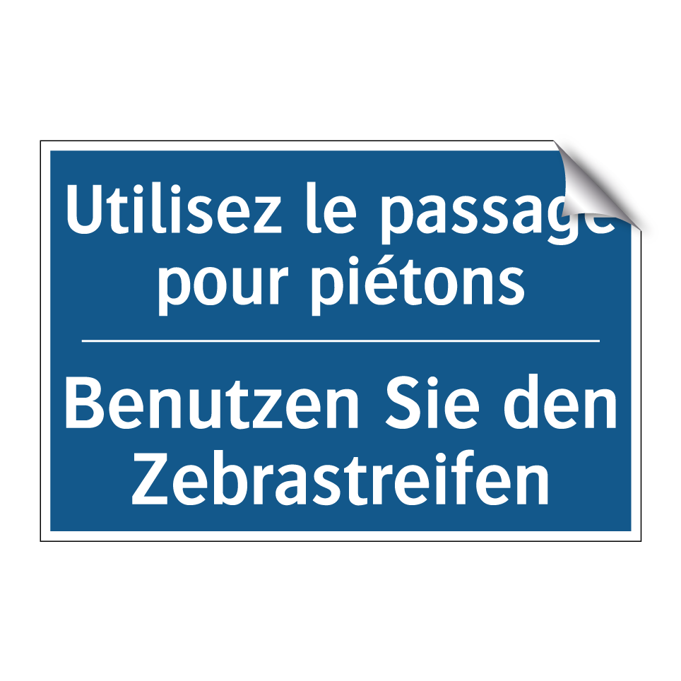 Benutzen Sie den Zebrastreifen - Utilisez le passage pour piétons /.../