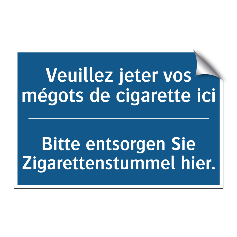 Bitte entsorgen Sie Zigarettenstummel /.../ - Veuillez jeter vos mégots de cigarette /.../