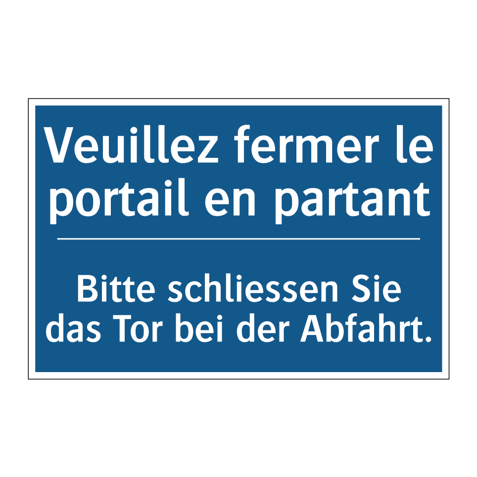 Bitte schliessen Sie das Tor bei /.../ - Veuillez fermer le portail en /.../