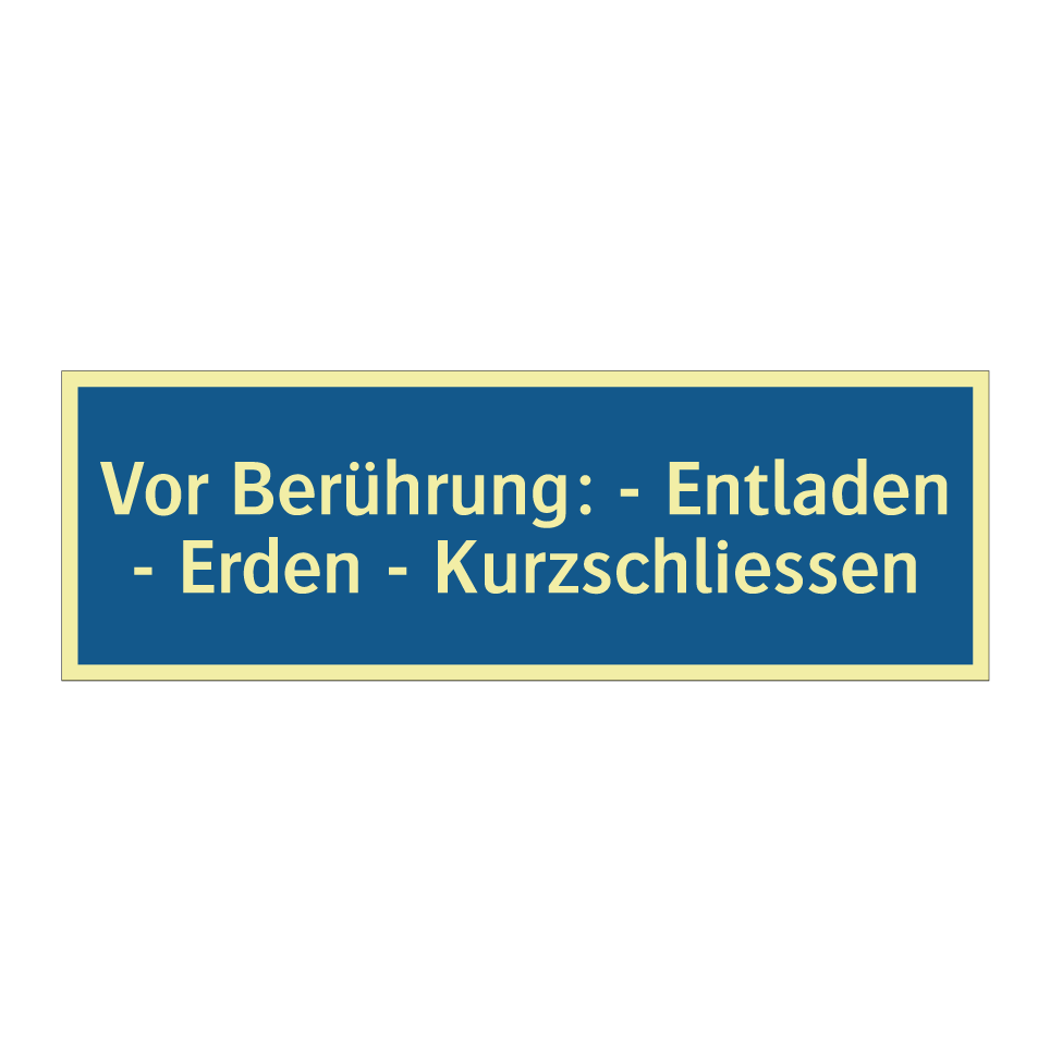 Vor Berührung: - Entladen - Erden - Kurzschliessen