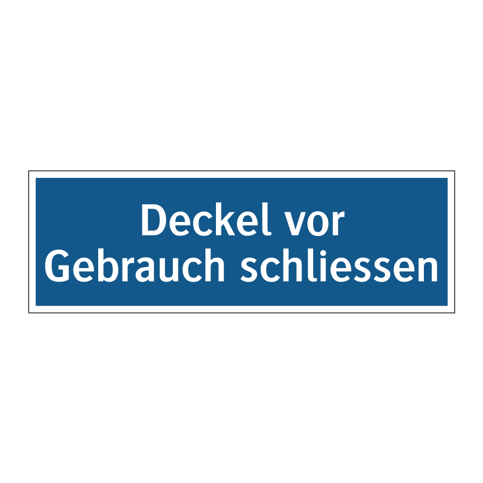 Deckel vor Gebrauch schliessen