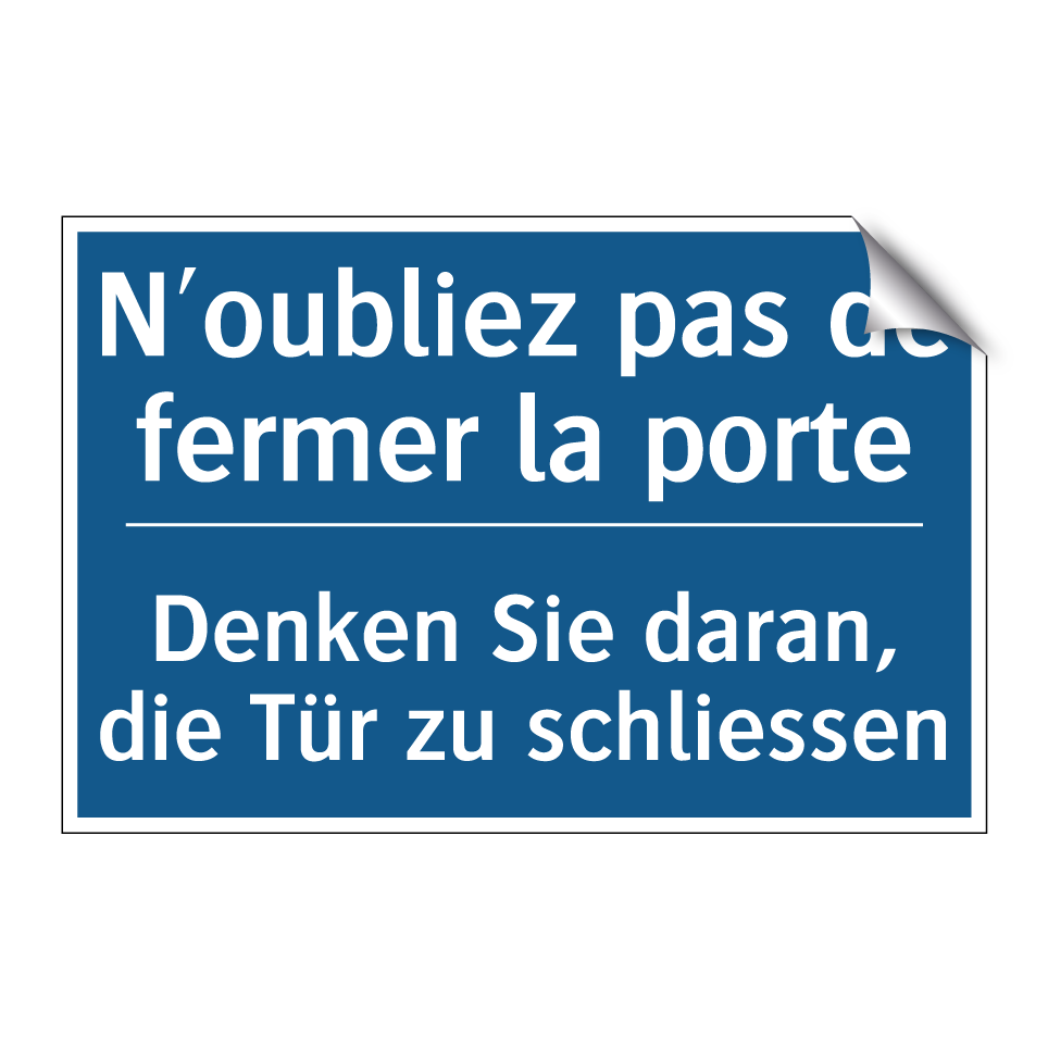 Denken Sie daran, die Tür zu schliessen /.../ - N'oubliez pas de fermer la porte /.../