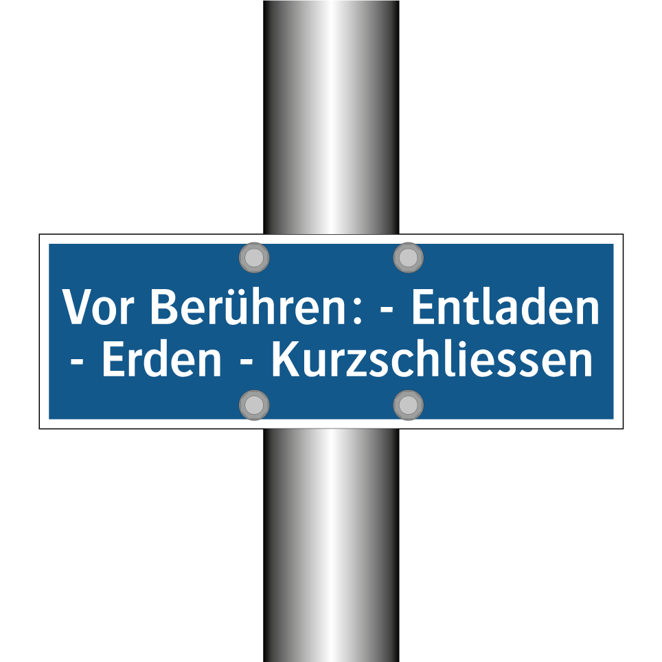 Vor Berühren: - Entladen - Erden - Kurzschliessen