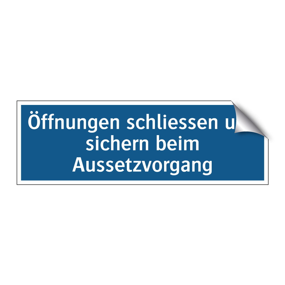 Öffnungen schliessen und sichern beim Aussetzvorgang
