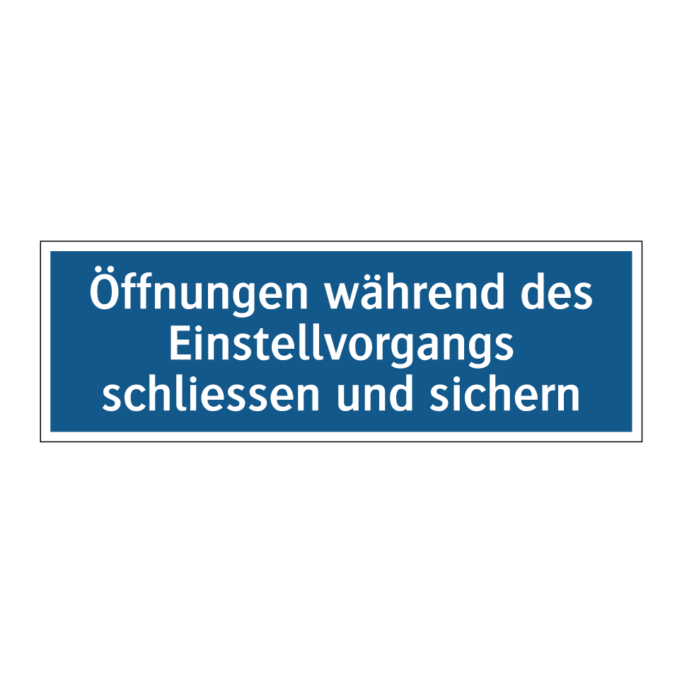 Öffnungen während des Einstellvorgangs schliessen und sichern