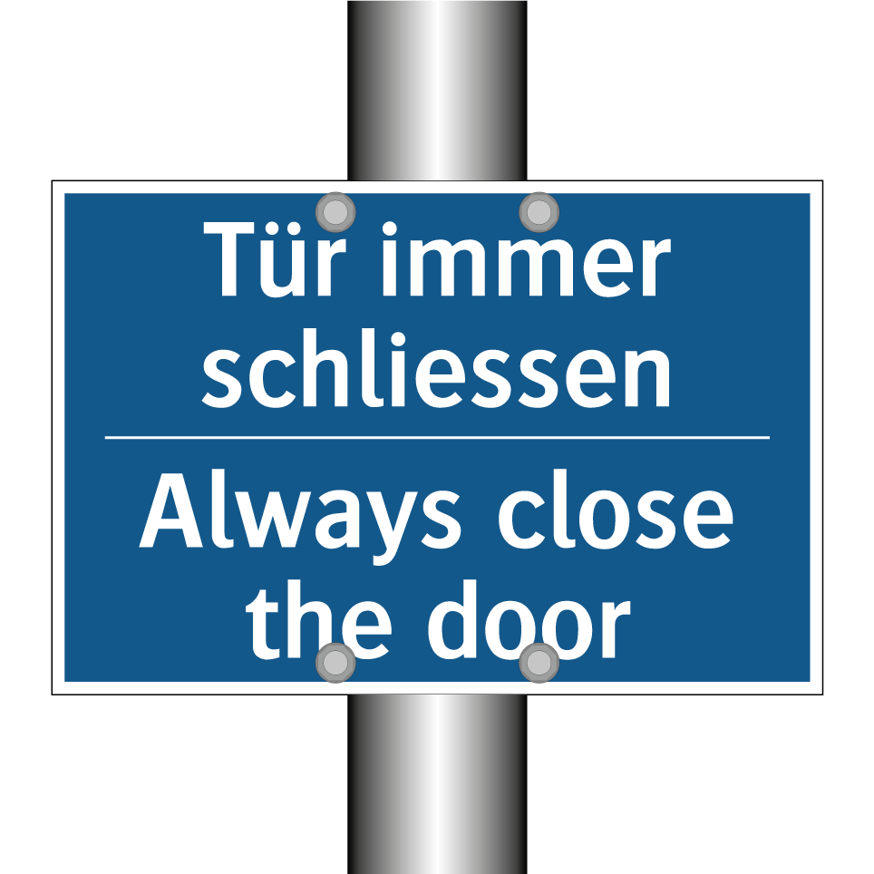 Tür immer schliessen - Always close the door