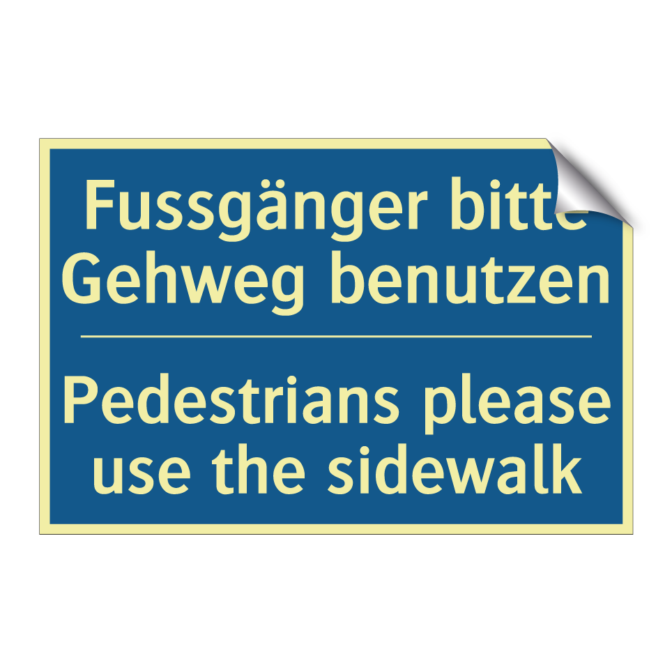 Fussgänger bitte Gehweg benutzen /.../ - Pedestrians please use the sidewalk /.../