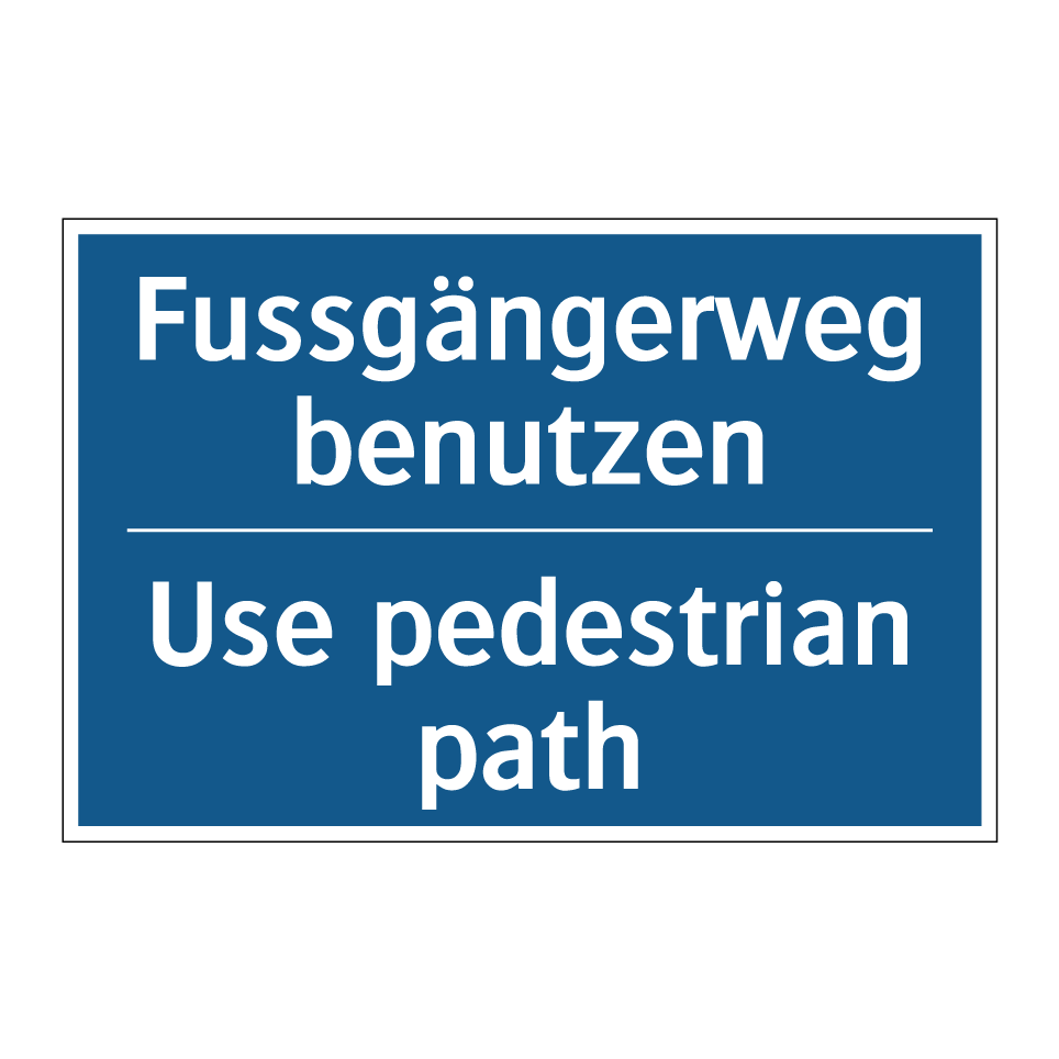 Fussgängerweg benutzen - Use pedestrian path