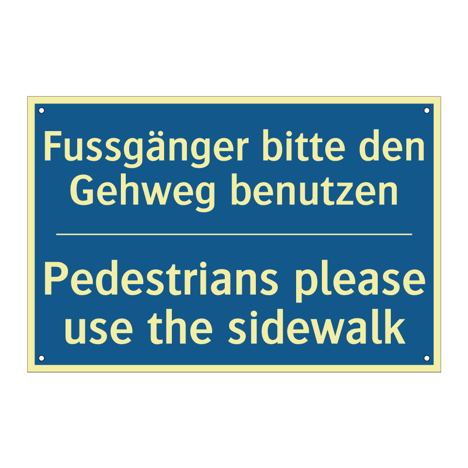 Fussgänger bitte den Gehweg benutzen /.../ - Pedestrians please use the sidewalk /.../