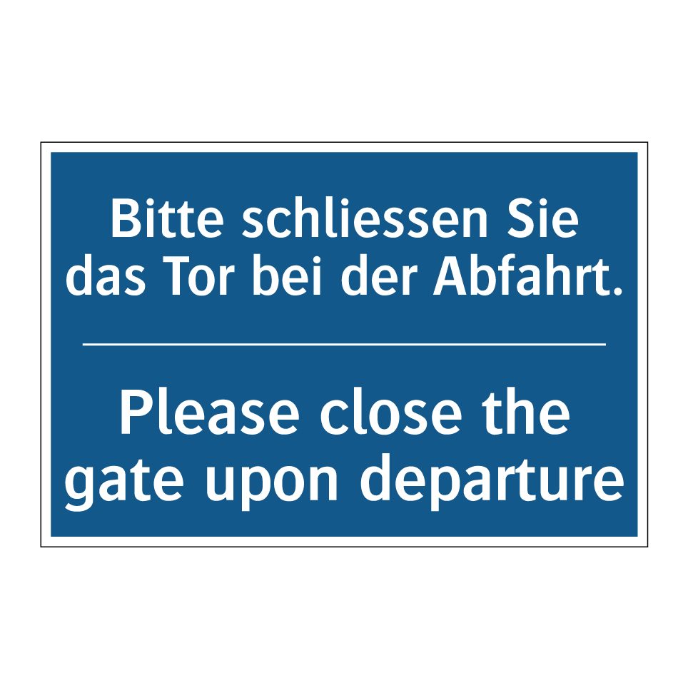 Bitte schliessen Sie das Tor bei /.../ - Please close the gate upon departure /.../
