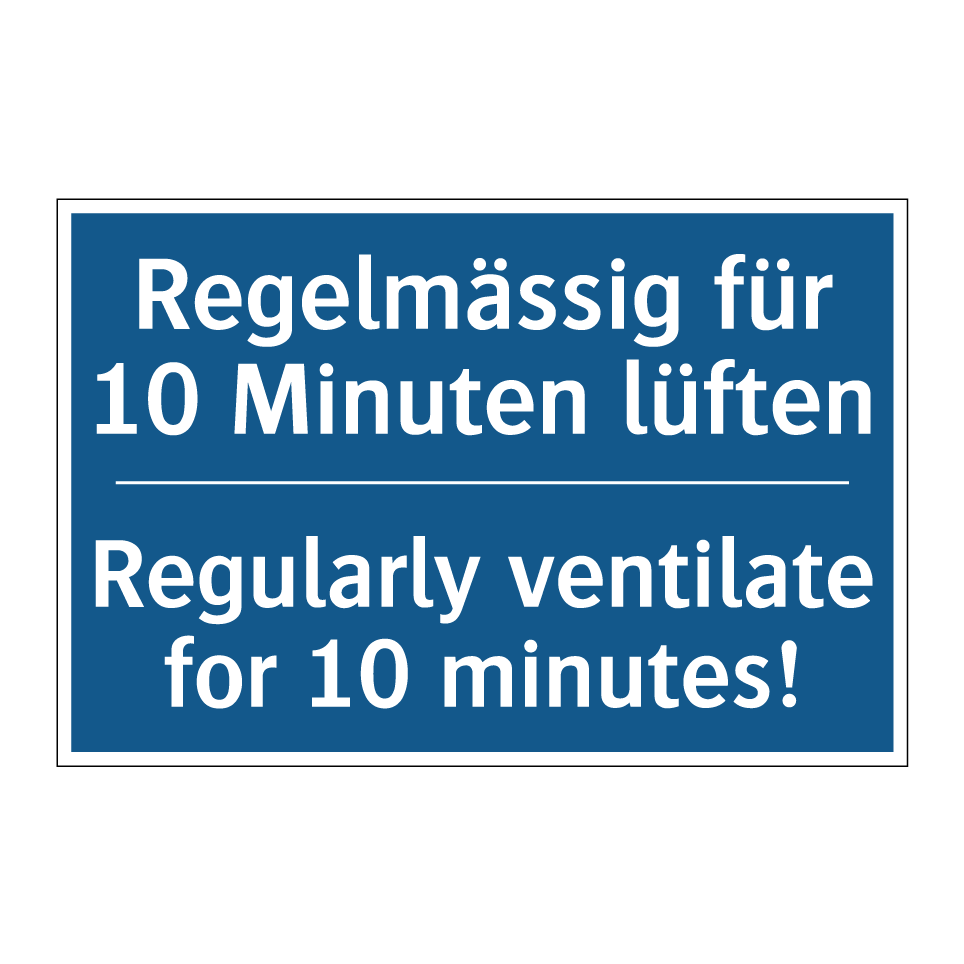 Regelmässig für 10 Minuten lüften /.../ - Regularly ventilate for 10 minutes! /.../