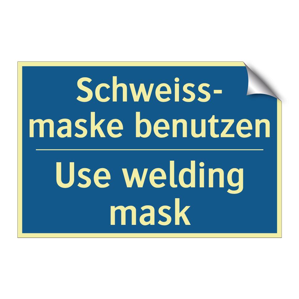 Schweiss- maske benutzen - Use welding mask