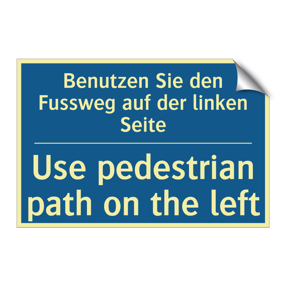 Benutzen Sie den Fussweg auf der /.../ - Use pedestrian path on the left /.../