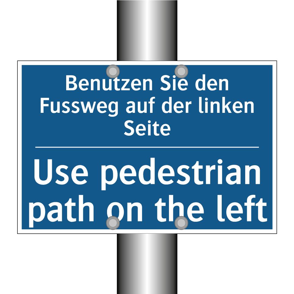 Benutzen Sie den Fussweg auf der /.../ - Use pedestrian path on the left /.../