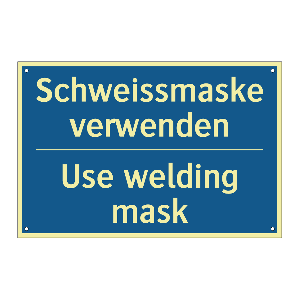 Schweissmaske verwenden - Use welding mask