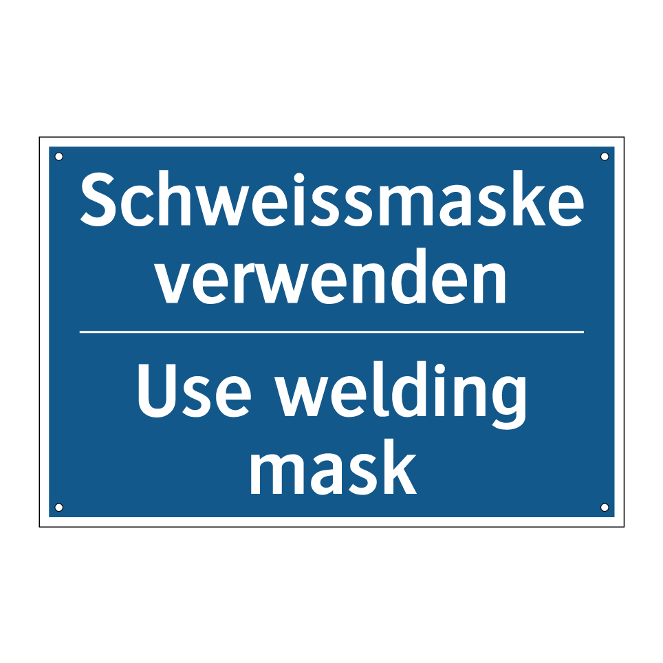 Schweissmaske verwenden - Use welding mask