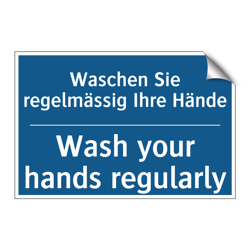 Waschen Sie regelmässig Ihre Hände /.../ - Wash your hands regularly
