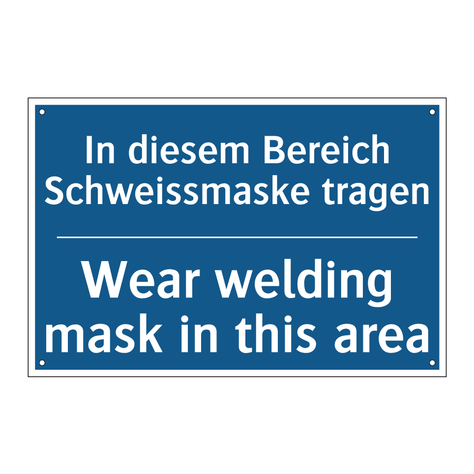 In diesem Bereich Schweissmaske /.../ - Wear welding mask in this area