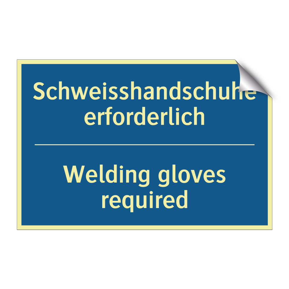 Schweisshandschuhe erforderlich /.../ - Welding gloves required