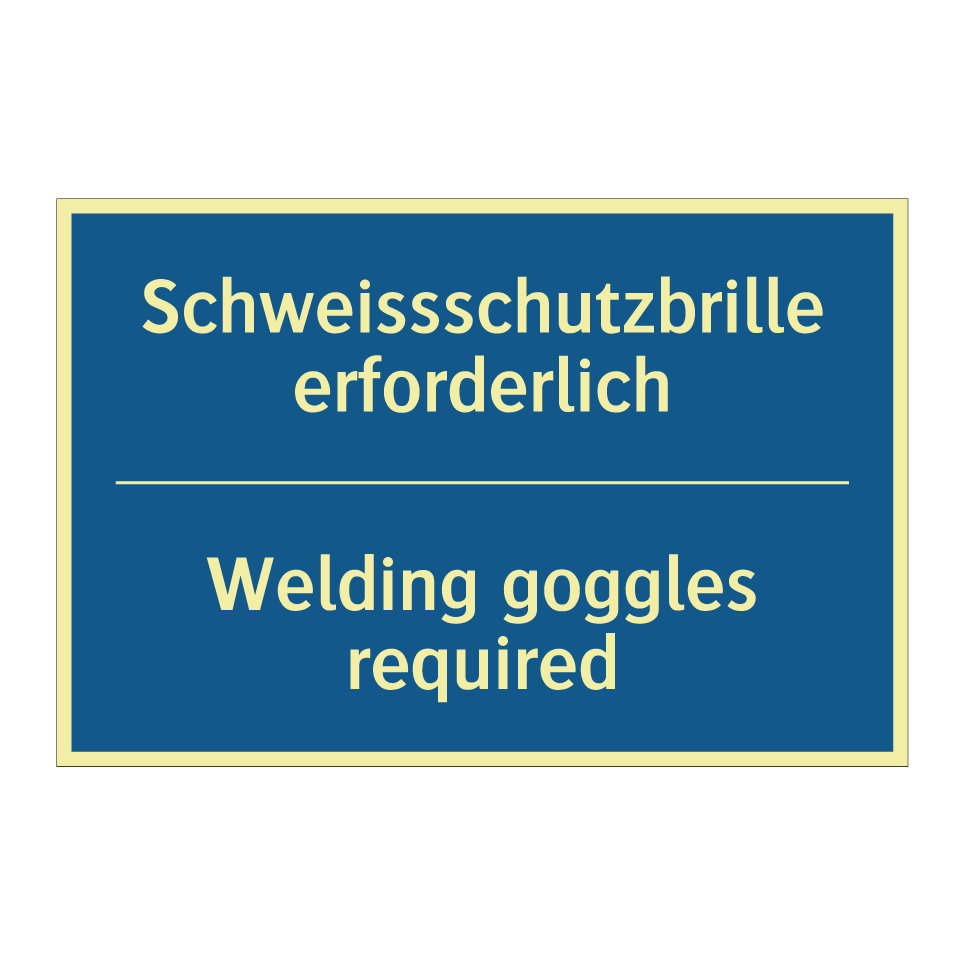Schweissschutzbrille erforderlich /.../ - Welding goggles required