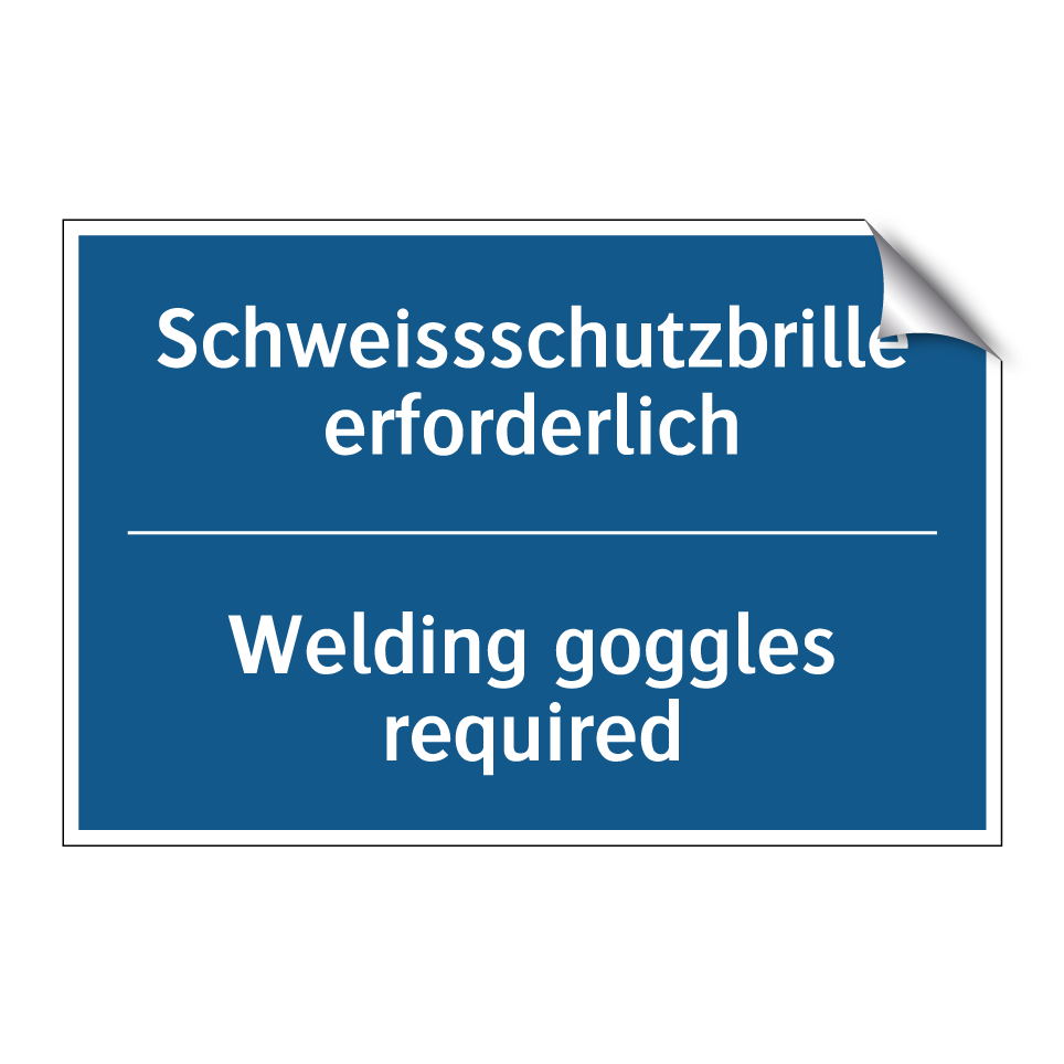 Schweissschutzbrille erforderlich /.../ - Welding goggles required