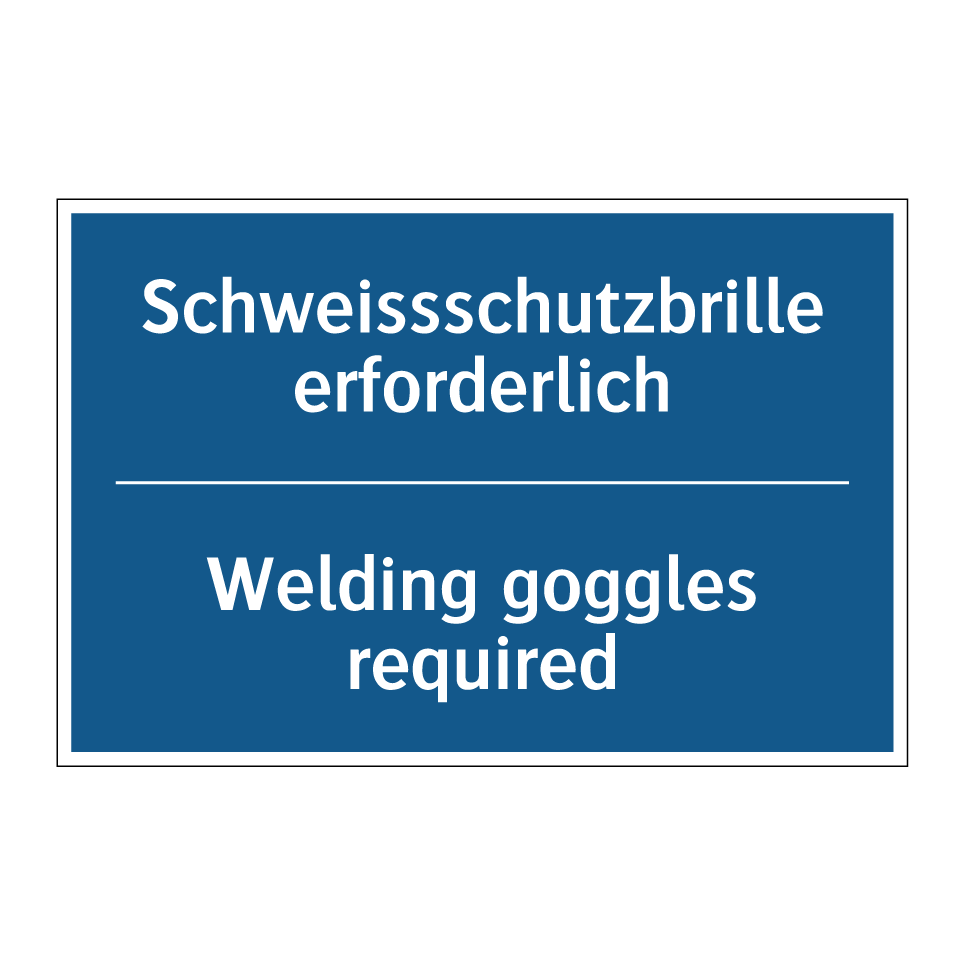 Schweissschutzbrille erforderlich /.../ - Welding goggles required