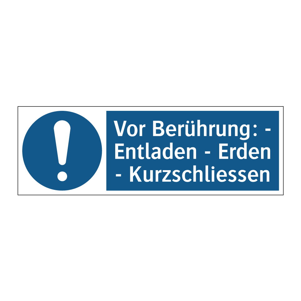 Vor Berührung: - Entladen - Erden - Kurzschliessen