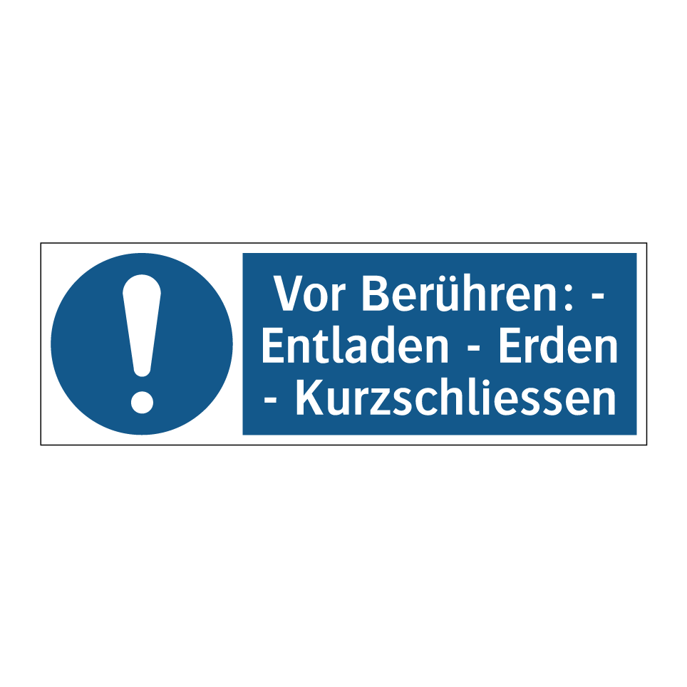 Vor Berühren: - Entladen - Erden - Kurzschliessen