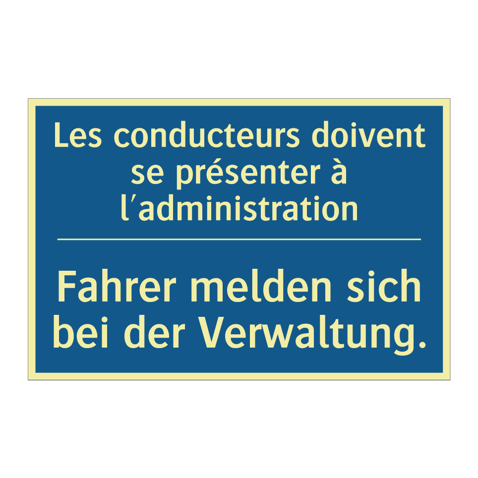 Fahrer melden sich bei der Verwaltung. /.../ - Les conducteurs doivent se présenter /.../